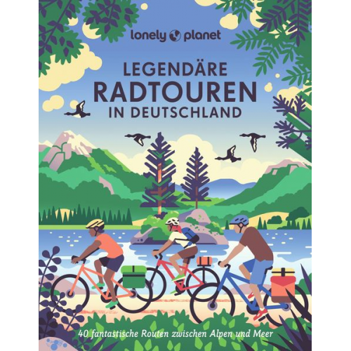 Volker Häring Jörg Martin Dauscher Nadine Ormo Bastian Rösler Cornelia Jeske - LONELY PLANET Bildband Legendäre Radtouren in Deutschland