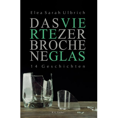 Elea Sarah Ulbrich - Das vierte zerbrochene Glas