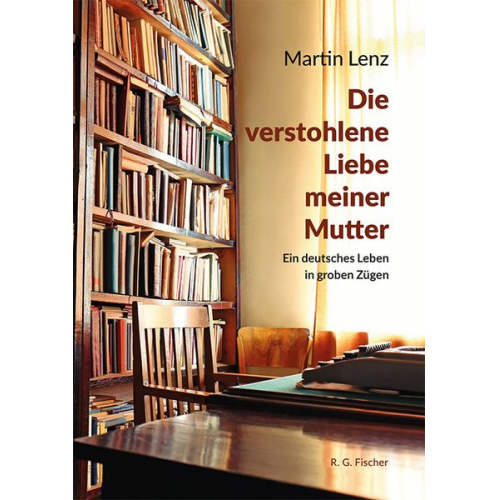 Martin Lenz - Die verstohlene Liebe meiner Mutter