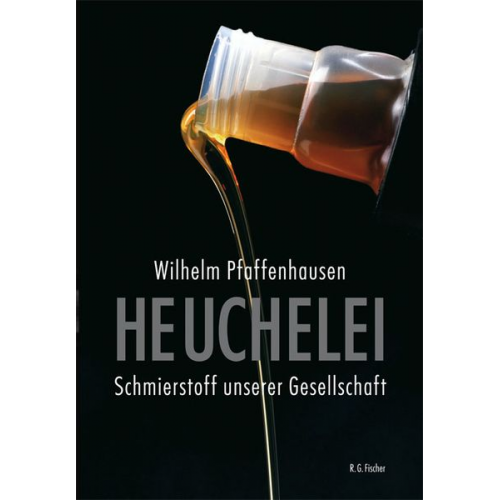 Wilhelm Pfaffenhausen - Heuchelei - Schmierstoff unserer Gesellschaft