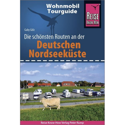 Gaby Gölz - Reise Know-How Wohnmobil-Tourguide Deutsche Nordseeküste mit Hamburg und Bremen