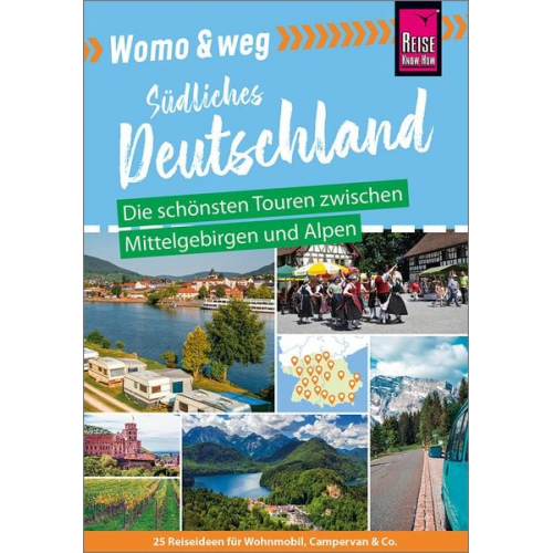 Gaby Gölz Ines Friedrich Lilly Nielitz-Hart Daniel Fort Marko Roeske - Womo & weg: Südliches Deutschland – Die schönsten Touren zwischen Mittelgebirgen und Alpen