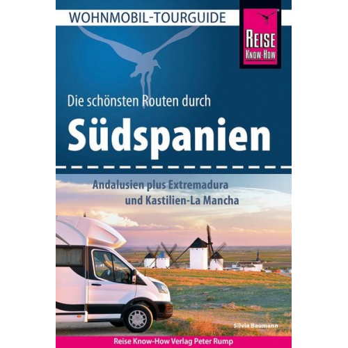 Silvia Baumann - Reise Know-How Wohnmobil-Tourguide Südspanien: Andalusien plus Extremadura und Kastilien-La Mancha