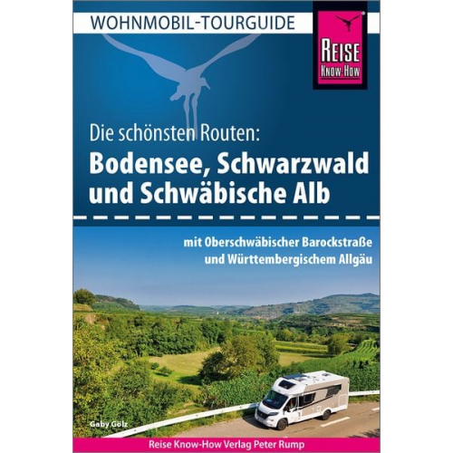 Gaby Gölz - Reise Know-How Wohnmobil-Tourguide Bodensee, Schwarzwald und Schwäbische Alb mit Oberschwäbischer Barockstraße und Württembergischem Allgäu