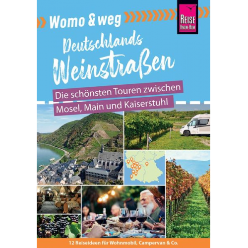 Gaby Gölz - Reise Know-How Womo & weg: Deutschlands Weinstraßen – Die schönsten Touren zwischen Mosel, Main und Kaiserstuhl