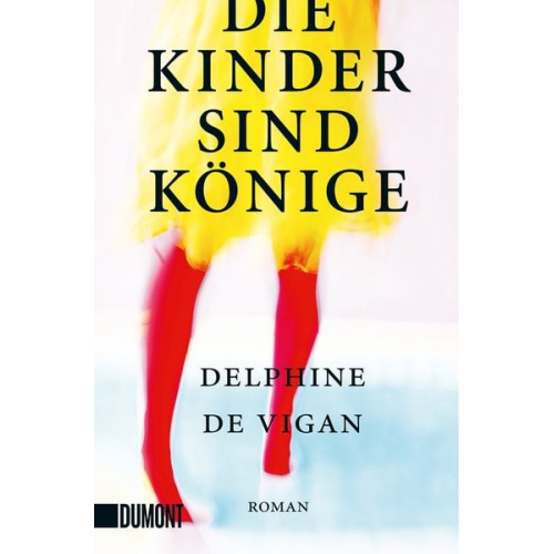 Delphine de Vigan - Die Kinder sind Könige