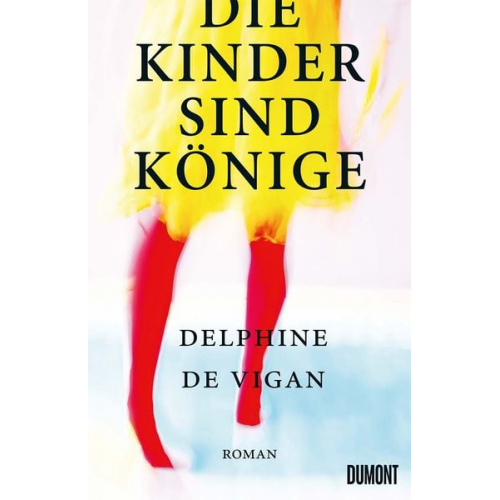 Delphine Vigan - Die Kinder sind Könige