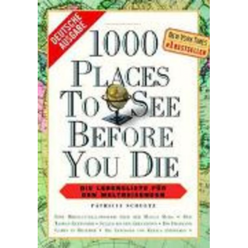 Patricia Schultz - 1000 Places to See Before You Die, deutsche Ausgabe