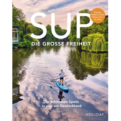 Erik Kormann Antje Gerstenecker Judith Beck Kristin und Kathrin Haase Eva Bisani - HOLIDAY Reisebuch: SUP - Die große Freiheit