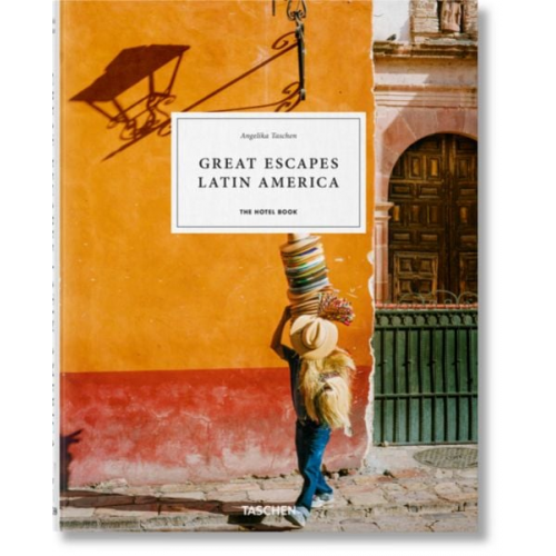 Tuca; Reiter  Christiane Reinés - Great Escapes Latin America. The Hotel Book
