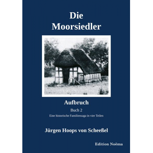 Jürgen Hoops Scheessel - Die Moorsiedler Buch 2: Aufbruch