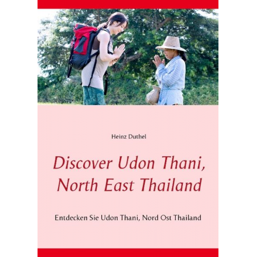 Heinz Duthel - Discover Udon Thani, North East Thailand