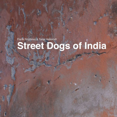 Frank Prümmer Tanja Vatterodt - Street Dogs of India