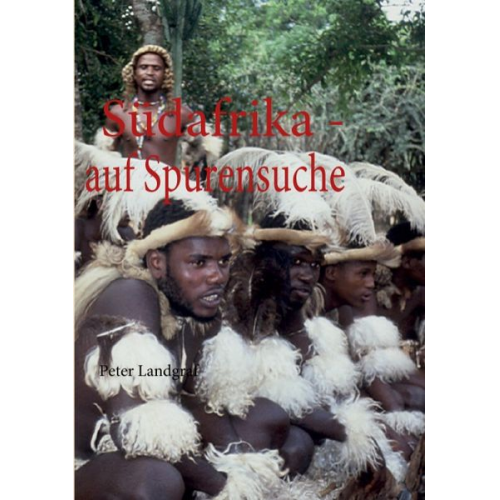 Peter Landgraf - Südafrika - auf Spurensuche