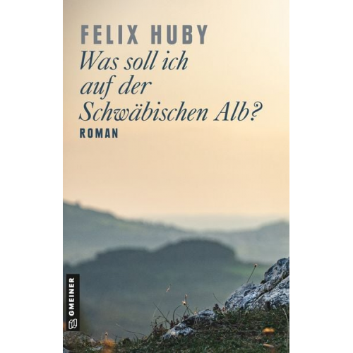 Felix Huby - Was soll ich auf der Schwäbischen Alb?