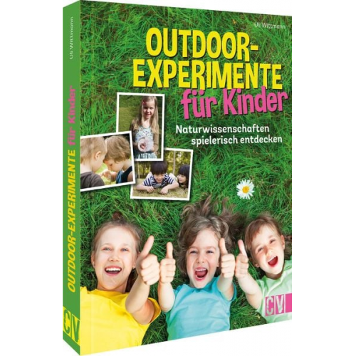 Uli Wittmann - Outdoor-Experimente für Kinder