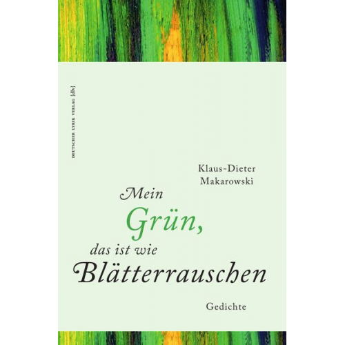 Klaus-Dieter Makarowski - Mein Grün, das ist wie Blätterrauschen