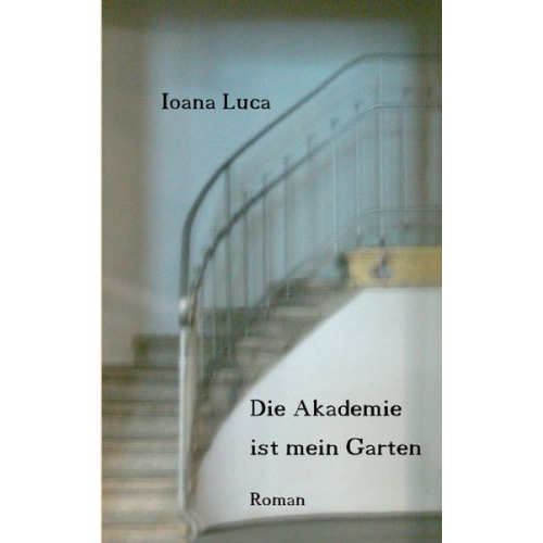 Ioana Luca - Die Akademie ist mein Garten