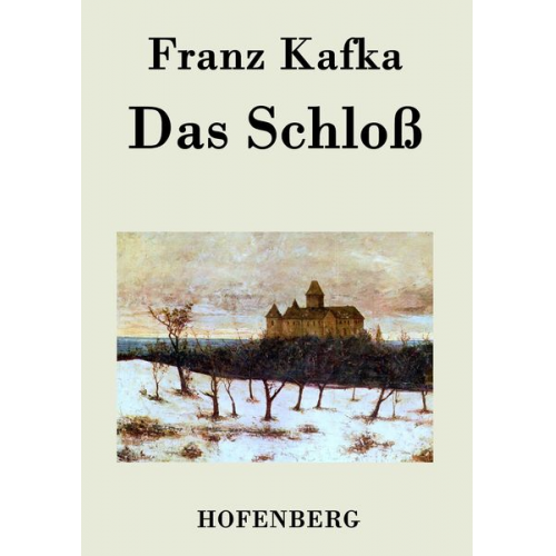 Franz Kafka - Das Schloß