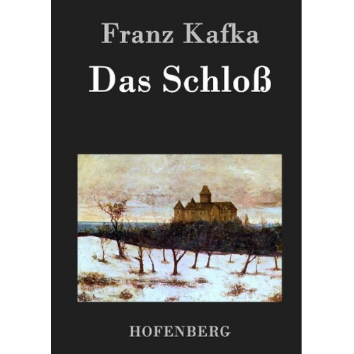 Franz Kafka - Das Schloß