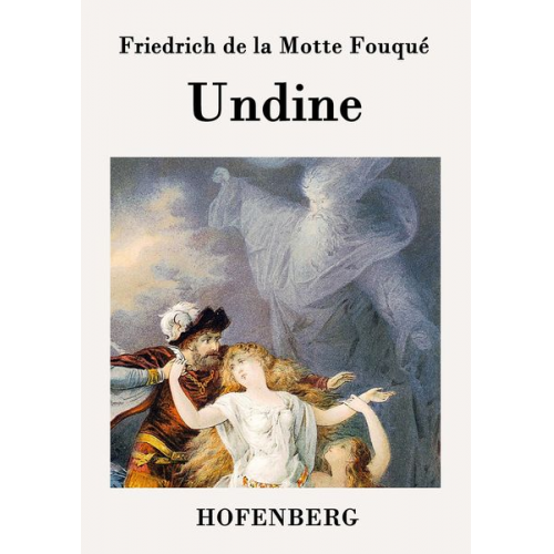 Friedrich de la Motte Fouque - Undine