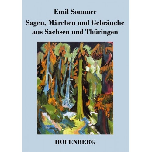 Emil Sommer - Sagen, Märchen und Gebräuche aus Sachsen und Thüringen