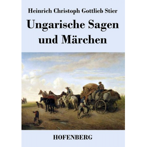 Heinrich Christoph Gottlieb Stier - Ungarische Sagen und Märchen