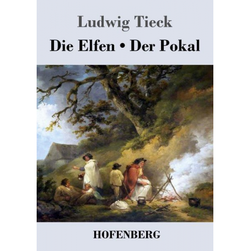 Ludwig Tieck - Die Elfen / Der Pokal