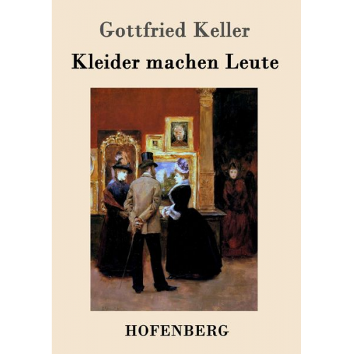 Gottfried Keller - Kleider machen Leute