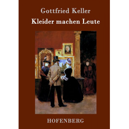 Gottfried Keller - Kleider machen Leute