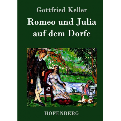 Gottfried Keller - Romeo und Julia auf dem Dorfe