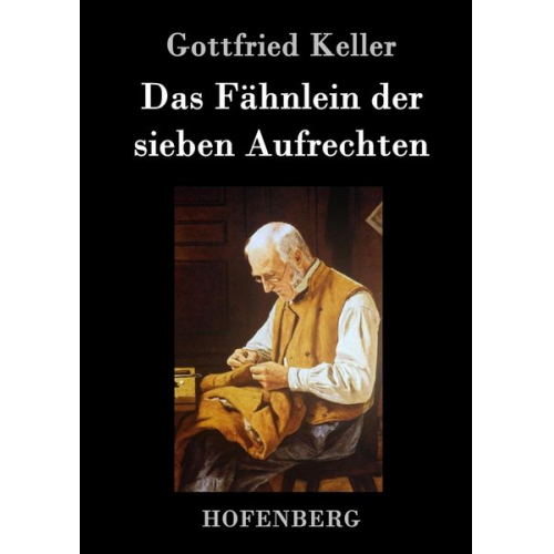 Gottfried Keller - Das Fähnlein der sieben Aufrechten