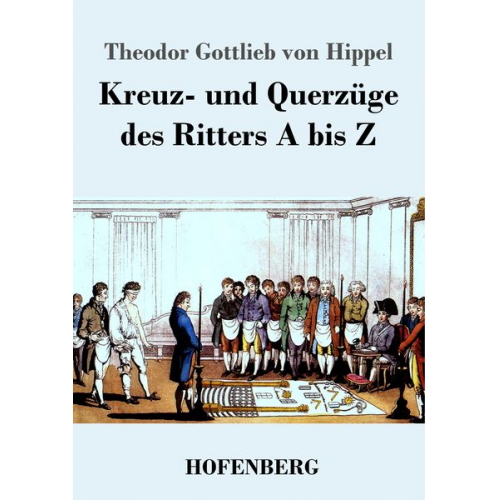 Theodor Gottlieb Hippel - Kreuz- und Querzüge des Ritters A bis Z