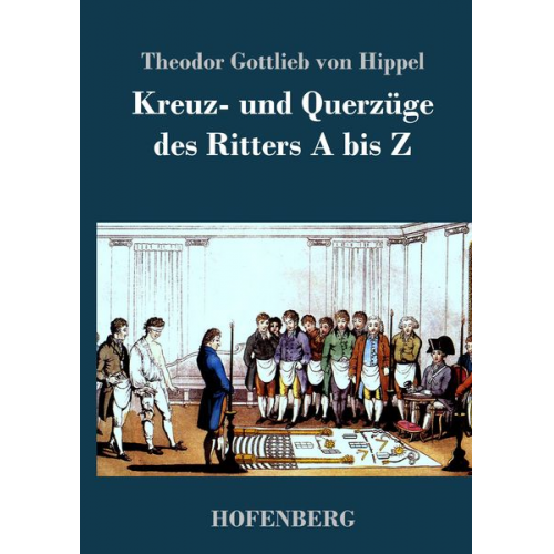 Theodor Gottlieb Hippel - Kreuz- und Querzüge des Ritters A bis Z