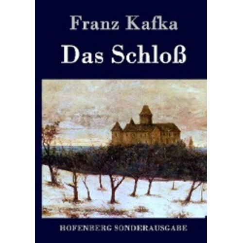 Franz Kafka - Das Schloß