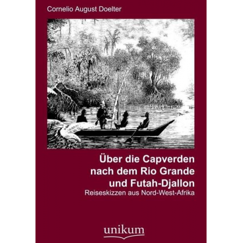 Cornelio August Doelter - Über die Capverden nach dem Rio Grande und Futah-Djallon