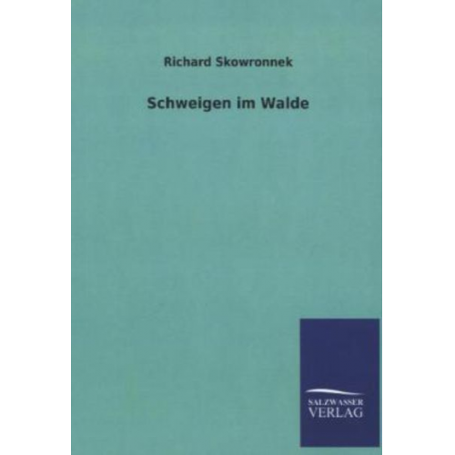 Richard Skowronnek - Schweigen im Walde
