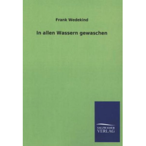Frank Wedekind - In allen Wassern gewaschen