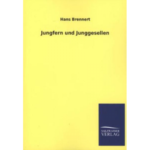 Hans Brennert - Jungfern und Junggesellen