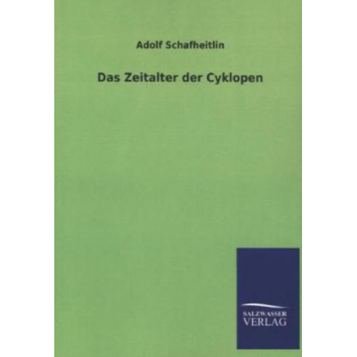Adolf Schafheitlin - Das Zeitalter der Cyklopen