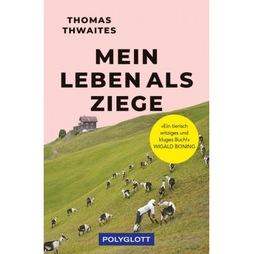 Thomas Thwaites - Mein Leben als Ziege