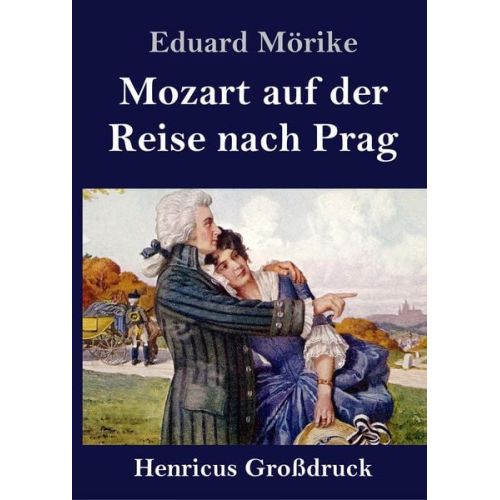 Eduard Mörike - Mozart auf der Reise nach Prag (Großdruck)