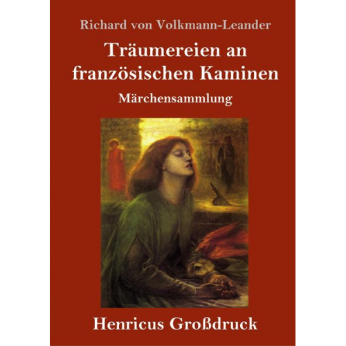 Richard Volkmann-Leander - Träumereien an französischen Kaminen (Großdruck)