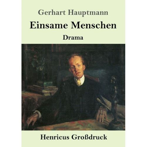 Gerhart Hauptmann - Einsame Menschen (Großdruck)