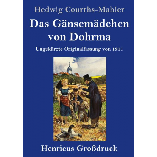 Hedwig Courths-Mahler - Das Gänsemädchen von Dohrma (Großdruck)