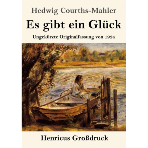 Hedwig Courths-Mahler - Es gibt ein Glück (Großdruck)