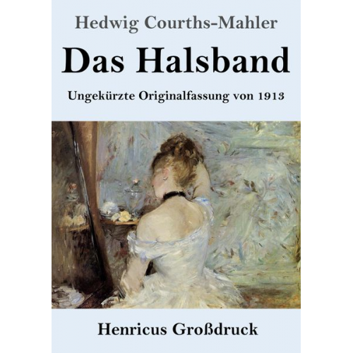 Hedwig Courths-Mahler - Das Halsband (Großdruck)