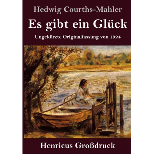 Hedwig Courths-Mahler - Es gibt ein Glück (Großdruck)