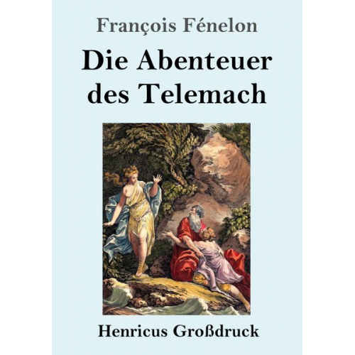 François Fénelon - Die Abenteuer des Telemach (Großdruck)