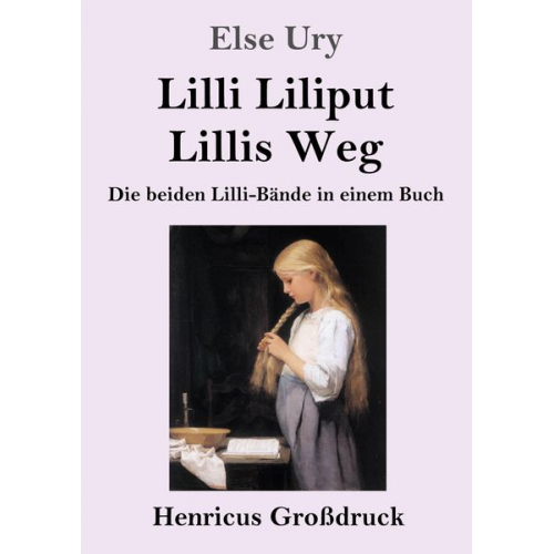 Else Ury - Lilli Liliput / Lillis Weg (Großdruck)